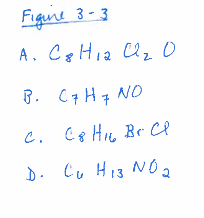 Figuie 3-3
А. Сg Hia Иго
B. C7H7 NO
С
C. C 8 H ₁6 Br Cl
16
с.
се
D.
Cu Hi3 NO
13
2