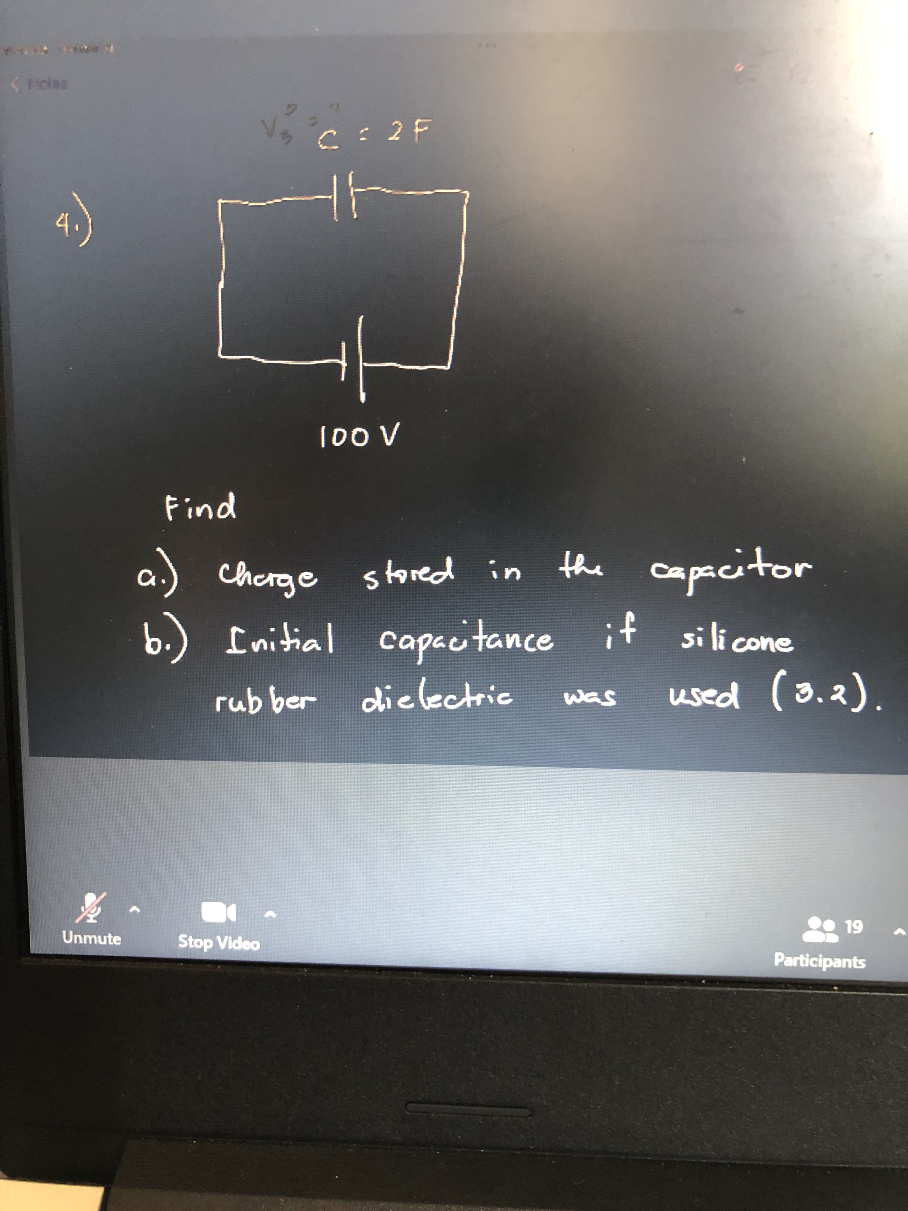 C: 2F
101
Find
a.) Cherge stored in the
it si li cone
used (a.2).
Initial capactance
rub ber dielectric
కా
Unmute
Stop Video
Participants
