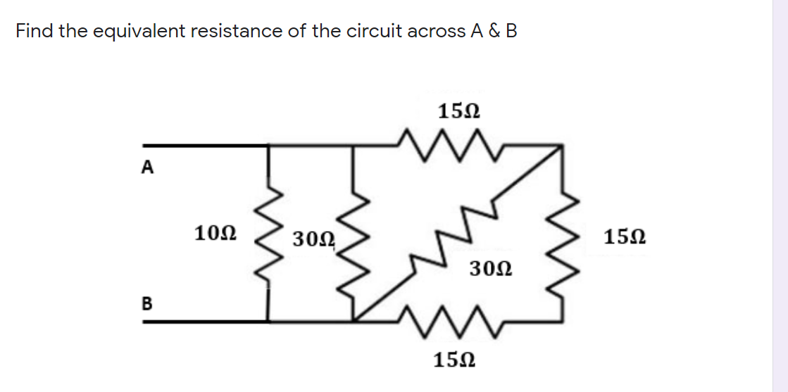 Find the equivalent resistance of the circuit across A & B
150
A
102
302
152
302
В
150
