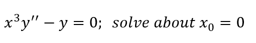 x³y" – y = 0; solve about xo = 0
%3|
