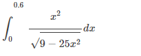 0
0.6
x²
-dx
√9 - 25x²