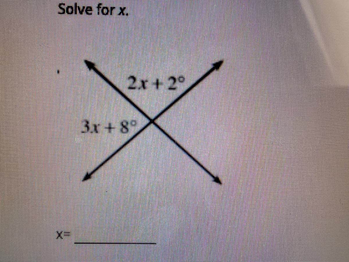 Solve for x.
2x+2
3x+ 8
