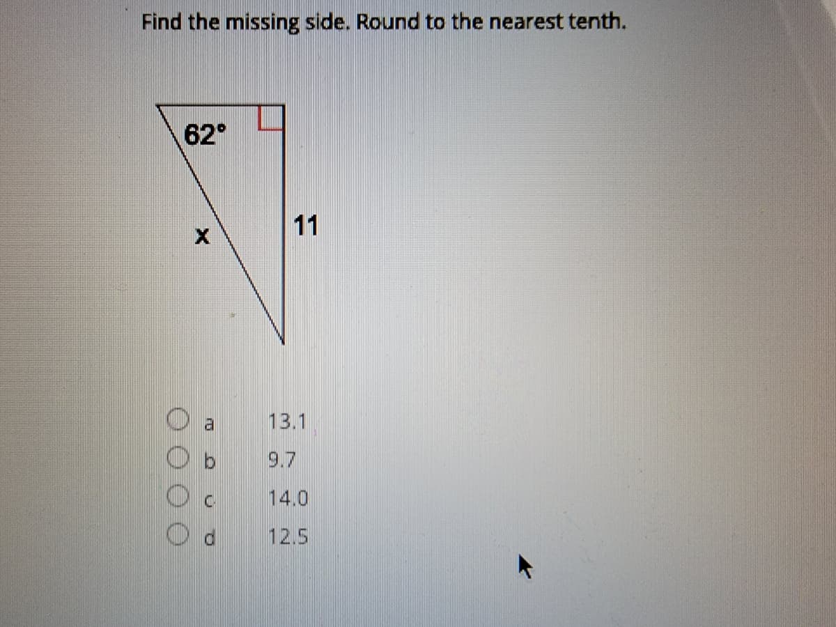 Find the missing side. Round to the nearest tenth.
62
11
13.1
9.7
14.0
12.5
