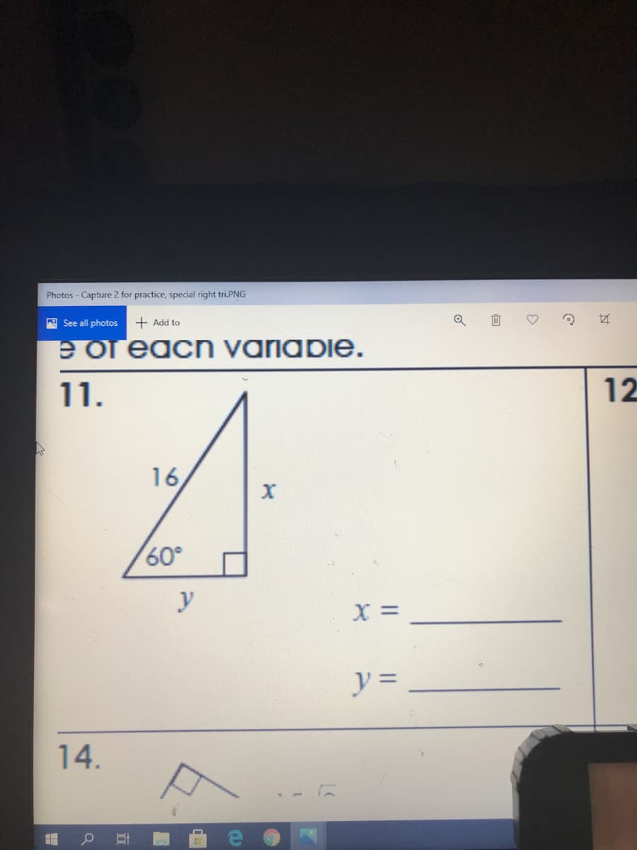 Photos - Capture 2 for practice, special right tri.PNG
A See all photos
+ Add to
e of eacn variabie.
11.
12
16,
60°
y
ソ=
14.
