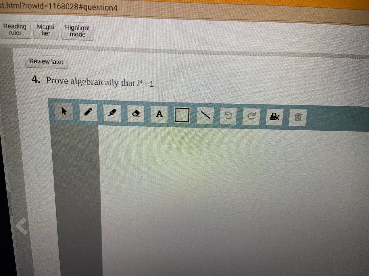 st.html?rowid%3D1168028#question4
Reading
Highlight
mode
Magni
ruler fer
Review later
4. Prove algebraically that 7=1.
A.
