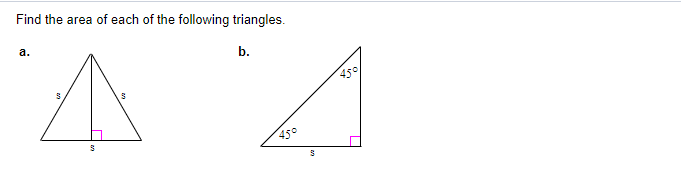 Find the area of each of the following triangles.
a.
b.
45°
