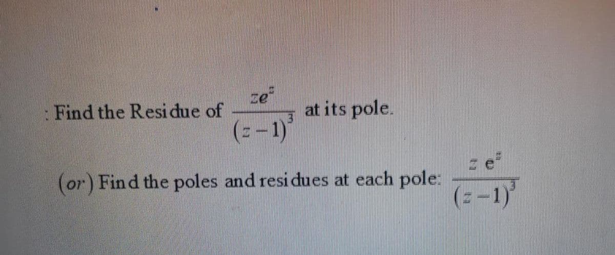 Find the Resi due of
at its pole.
(or) Find the poles and resi dues at each pole:
(-1)
