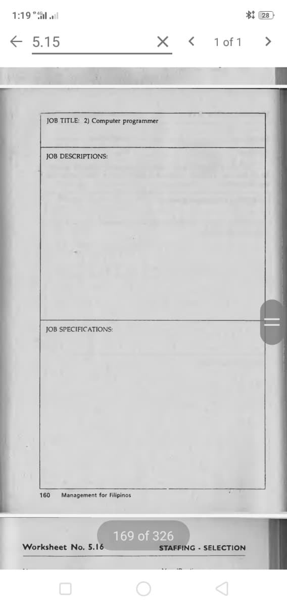 1:19 "il ull
*I 28
E 5.15
×く
1 of 1
>
JOB TITLE: 2) Computer programmer
JOB DESCRIPTIONS:
JOB SPECIFICATIONS:
160
Management for Filipinos
169 of 326
Worksheet No. 5.16
STAFFING - SELECTION
