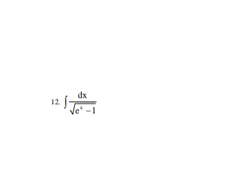 12. f
dx
√e₁-1