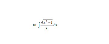 10.
√√x²-1 d
X
dx