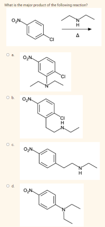 What is the major product of the following reaction?
O,N.
'N'
H
A
CI
O,N.
O,N.
CI
O,N-
H
O,N.
