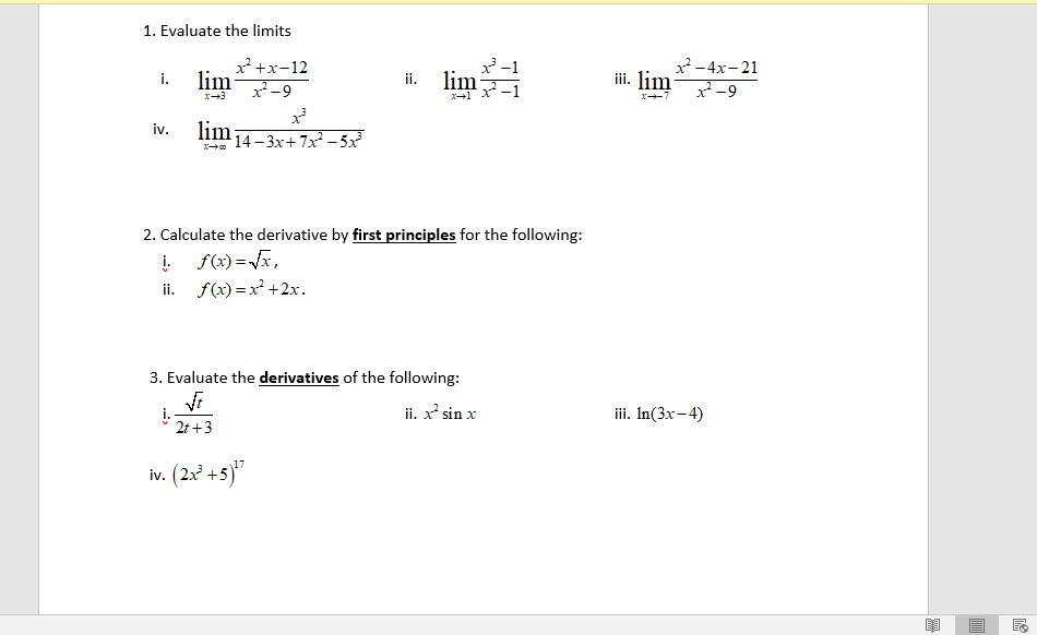 1. Evaluate the limits
x* +x-12
lim
x-4x-21
x -9
x-1
i.
lim
iii. lim-
ii.
x-9
iv.
lim 4-3x+7x* - 5x
