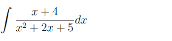 -
x +4
x² + 2x + 5
-dx