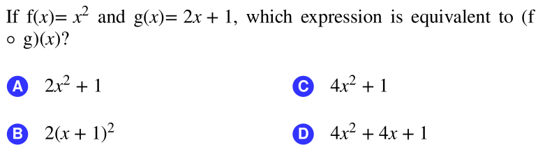 If f(x)= x and g(x)= 2x + 1, which expression is equivalent to (f
o g)(x)?
A 2x² + 1
© 4x² + 1
B 2(x + 1)2
D 4x2 + 4x +1
