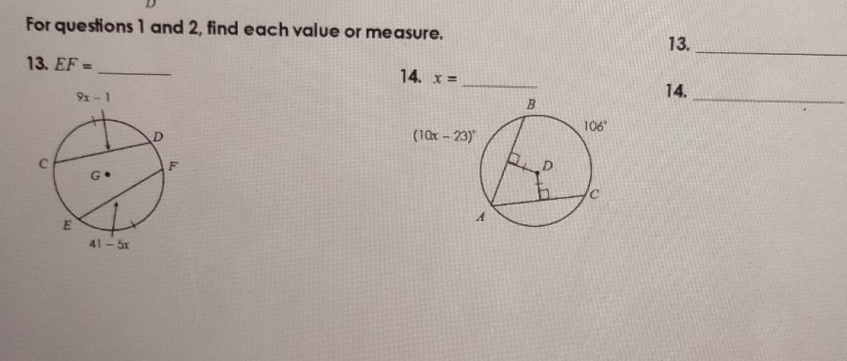 For questions 1 and 2, find each value or measure.
13.
13. EF =
14. x =
14.
9x-1
B.
106
(10x - 23)*
F
G•
41-5x
