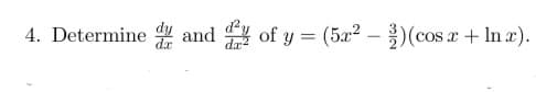 4. Determine
and
(5x²)(cos x + ln x).
of y = (5x²