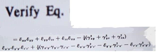 Verify Eq.
= εyy + Eyyε + εE -
ExEE+YYY
Y₁y + Y + viz)
- Exxe - Ev
- Er)