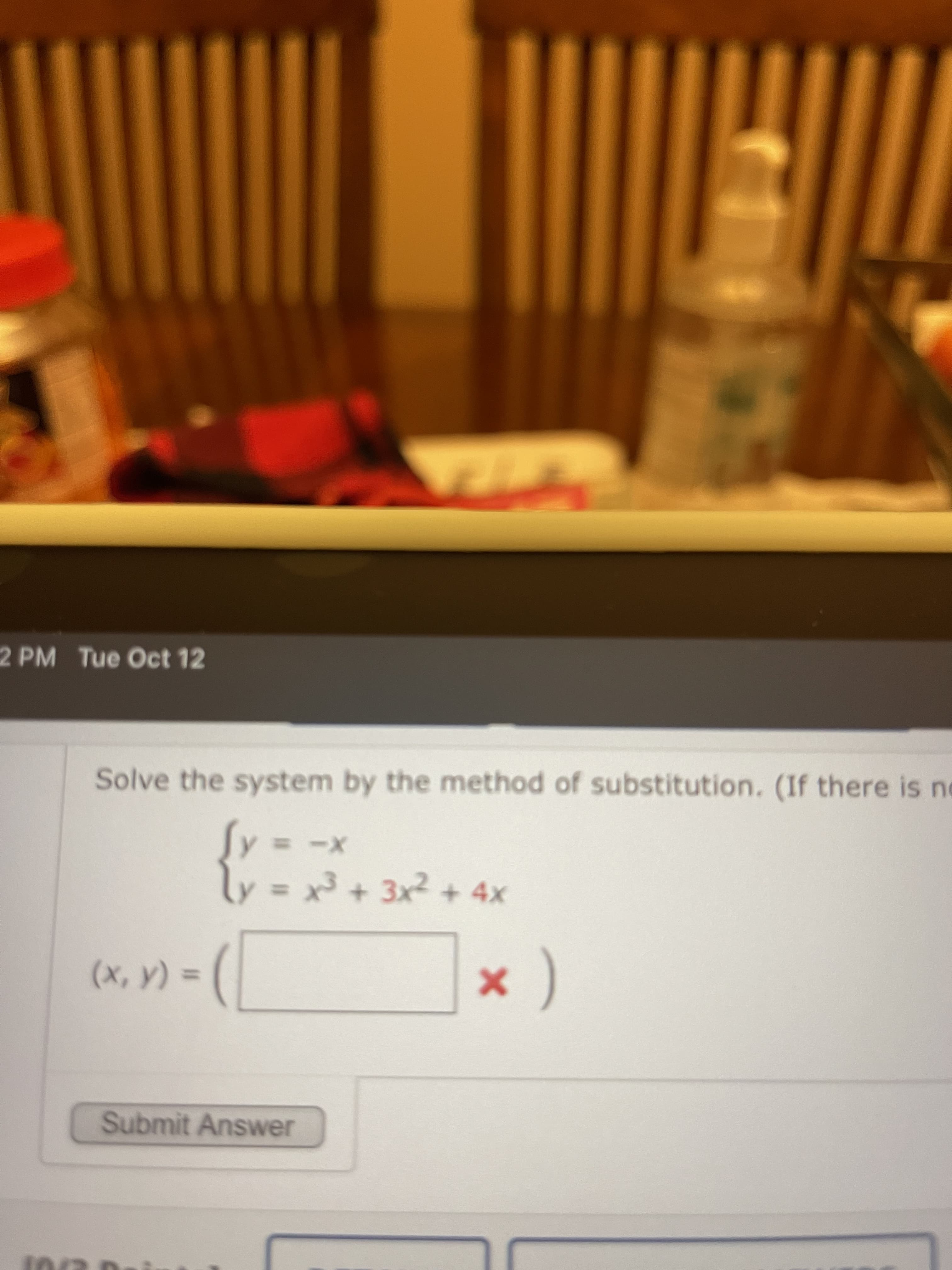 2 PM Tue Oct 12
Solve the system by the method of substitution. (If there is ne
X-
ly = x+ 3x2 + 4x
%3D
Submit Answer
