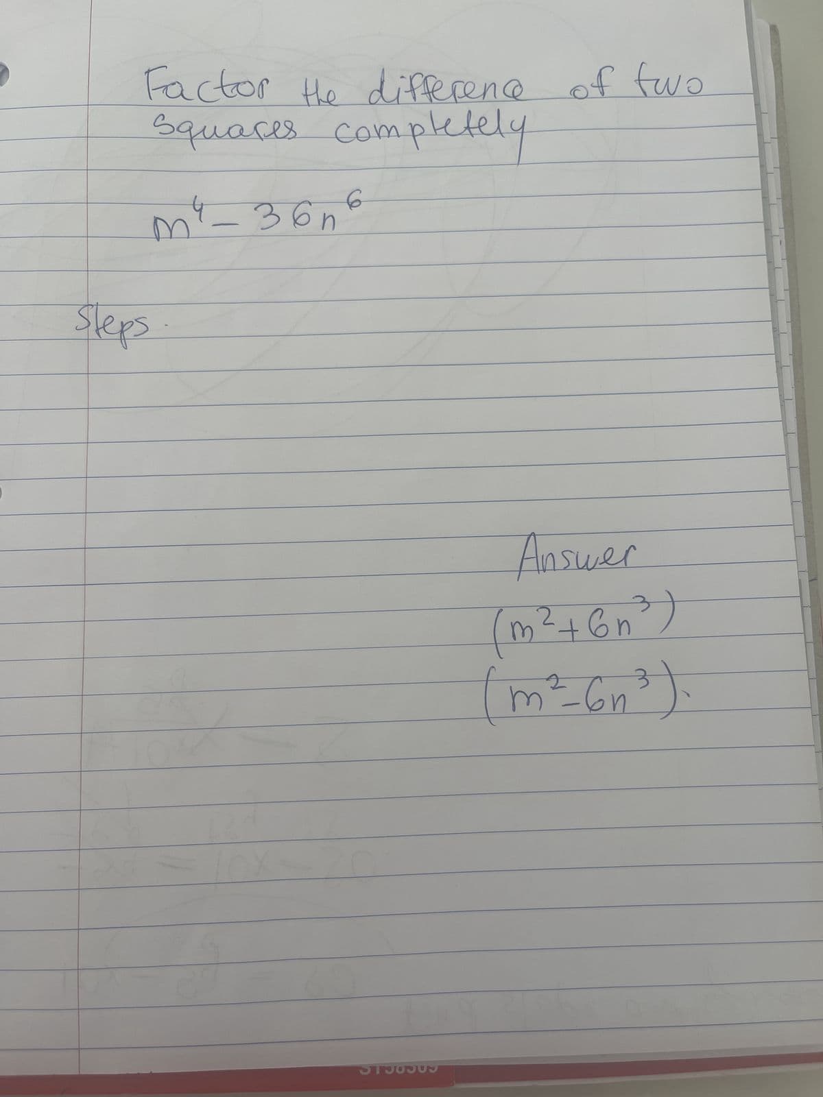 Factor the differene of two
Squares completely
steps
иде - и
g
COCOS IS
Answer
(m2+bn3)
ид-ш