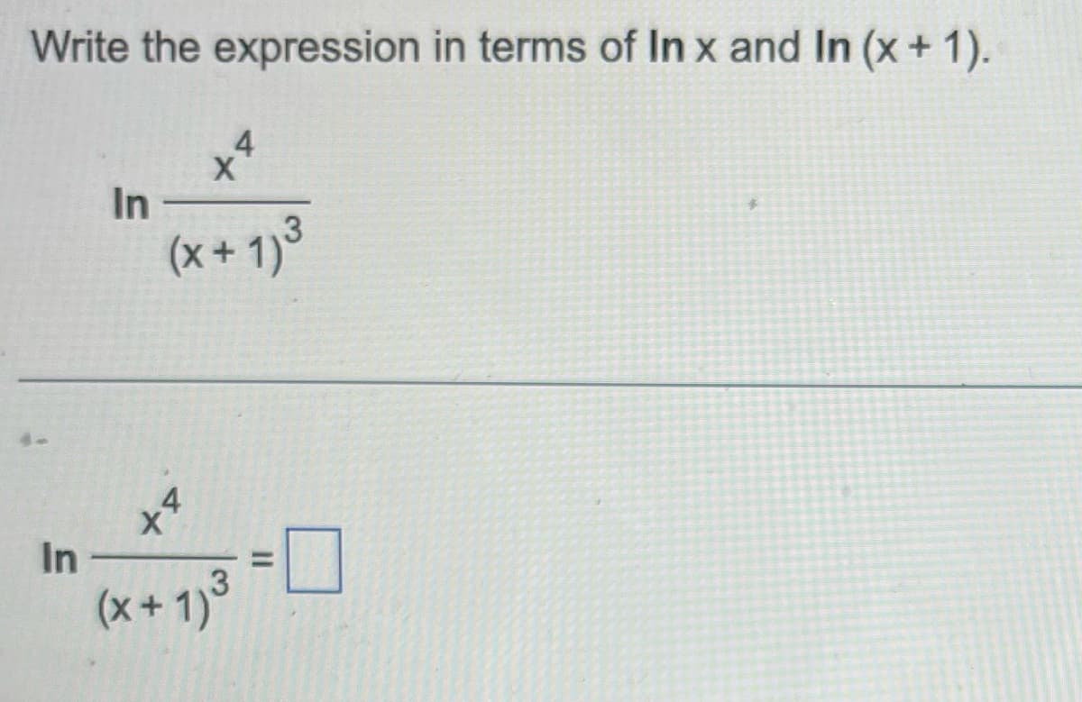 Write the expression in terms of In x and In (x + 1).
In
In
4
4
X
(x + 1)³
+
(x+1)³
||
$