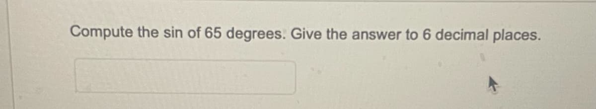 Compute the sin of 65 degrees. Give the answer to 6 decimal places.