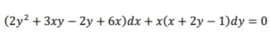 (2y² + 3xy – 2y + 6x)dx + x(x + 2y – 1)dy = 0
