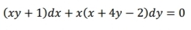 (xy + 1)dx + x(x +4y – 2)dy = 0
