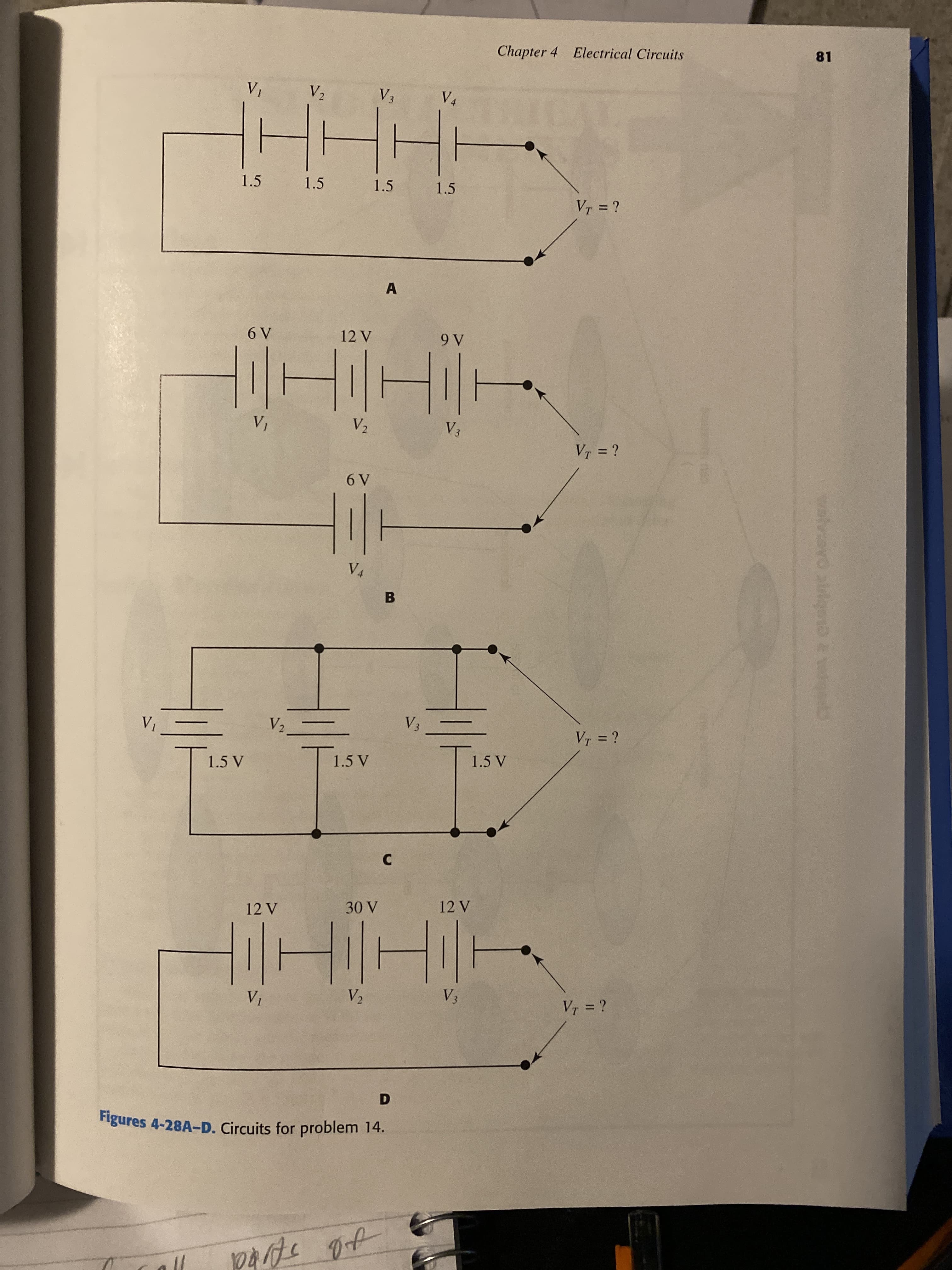 Chapter 4 Electrical Circuits
V4
1.5
1.5
1.5 1.5
A.
A 9
VT = ?
A9
B.
VT = ?
V2
D.
Figures 4-28A-D. Circuits for problem 14.
