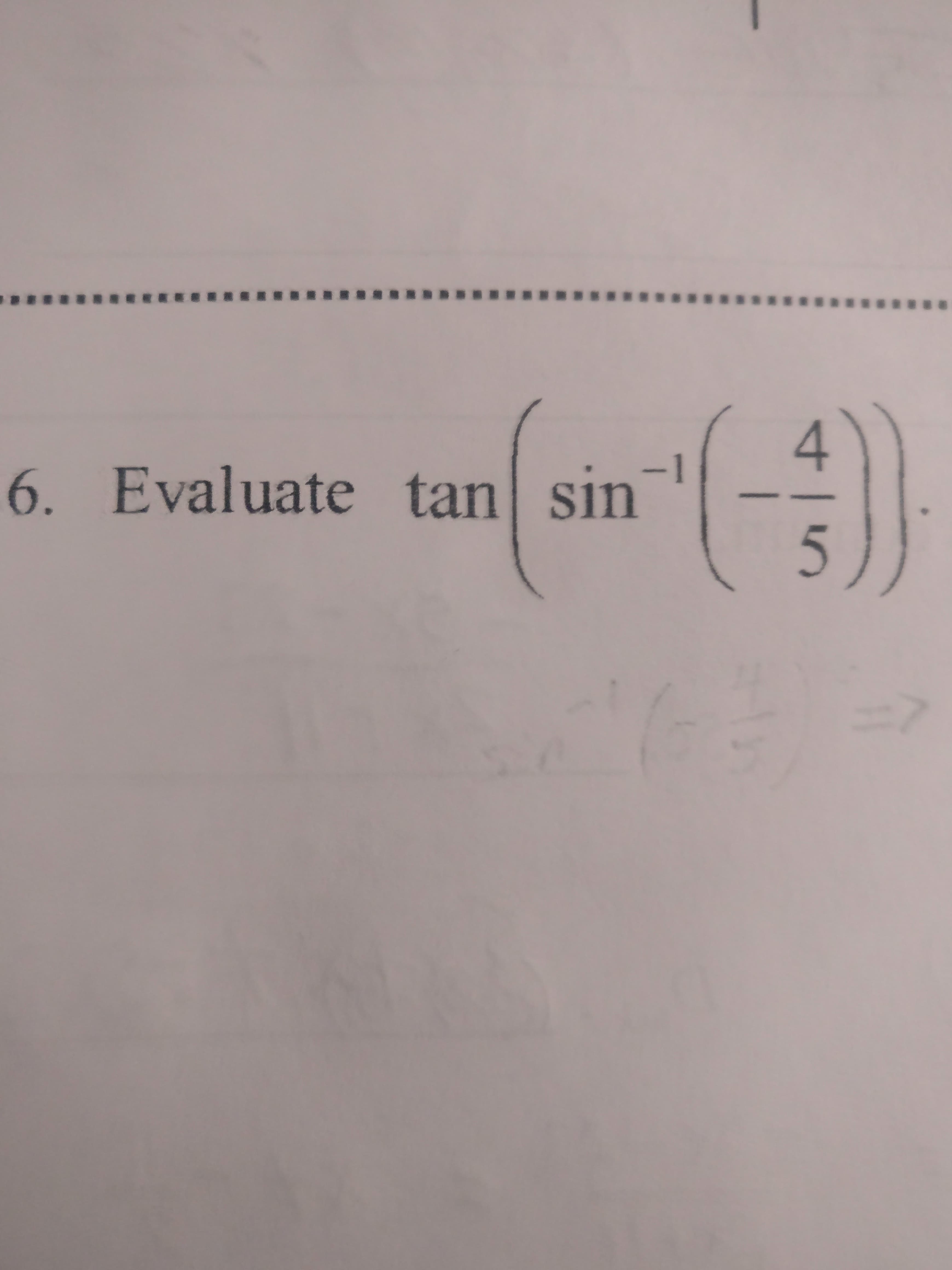 4
Evaluate tan sin
