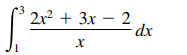 2x2 + 3x – 2
dx
