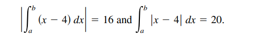 4) dx
16 and
| |x - 4| dx = 20.
a
