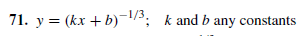 71. y = (kx + b)-1/3; k and b any constants
%3D
