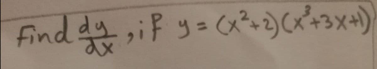 find dy,if y= (x²+2)Cx*+3x+)
%3D
