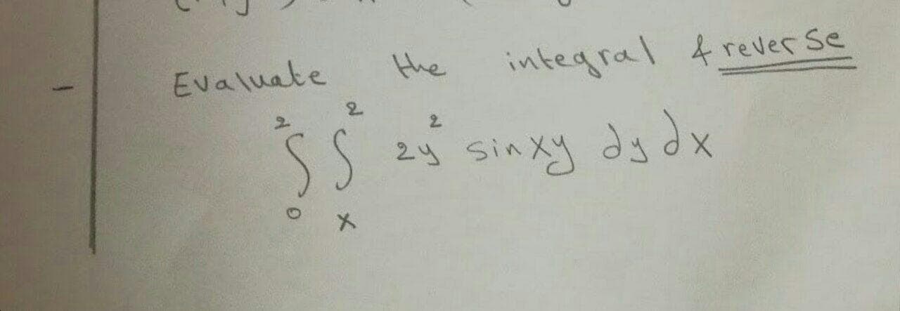 Evaluate
the
integral frever se
2.
SS
ー2 SinXy dsdx
メ
