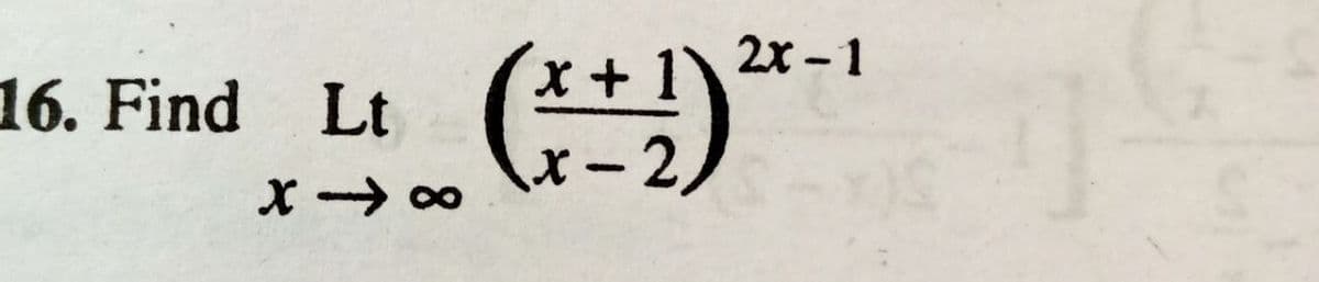 2x - 1
16. Find Lt
X-2,
