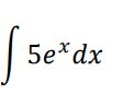 The image shows an integral expression:

∫ 5e^x dx

Explanation:

- The integral symbol "∫" indicates the operation of integration.
- The function to be integrated is "5e^x".
- "e^x" is the exponential function.
- "dx" represents the variable of integration, which is "x" in this case.

This expression represents the indefinite integral of the function "5e^x" with respect to "x".