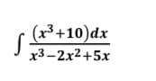 (x³+10)dx
х3-2x2+5х
