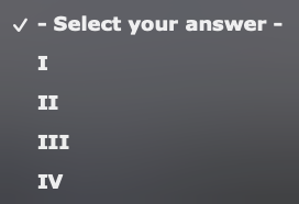 ✓ - Select your answer -
I
II
III
IV