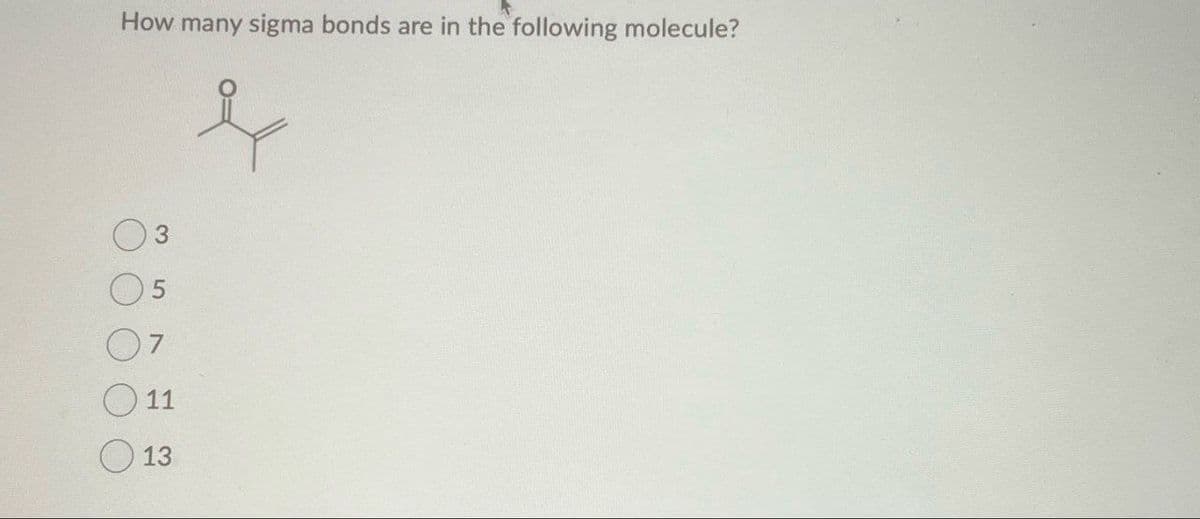 11
13
ம
S
3
How many sigma bonds are in the following molecule?