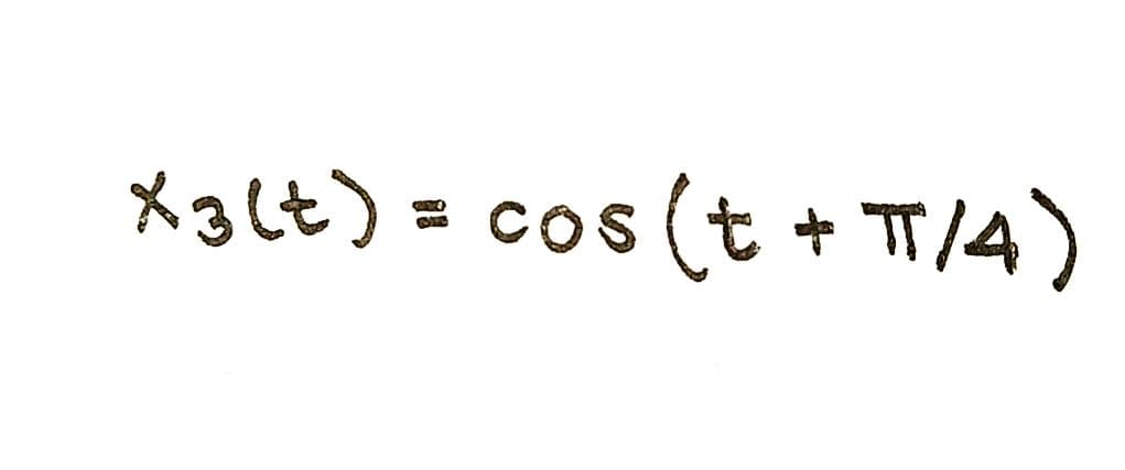 X3(t) = cos (t + T/4)
