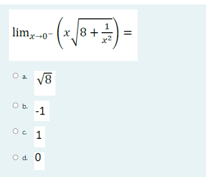 |limx¬0- (x_| 8+
x2
%3D
a.
O b.
-1
O . 1
O d. 0

