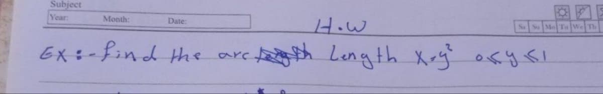 Subject
Year:
How
C
ÔNG CHỦ MAIN We Th
Ex:-find the arct Length x.g² oxy si
Month:
Date: