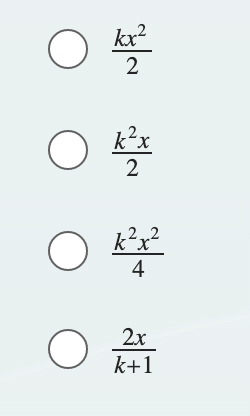 O
O
оо
kx²
2
k²x
2
2.2
k²x²
4
2x
k+1