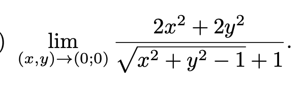 2x2 + 2y?
lim
(x,y)→(0;0) Vx² + y² – 1+1
-
