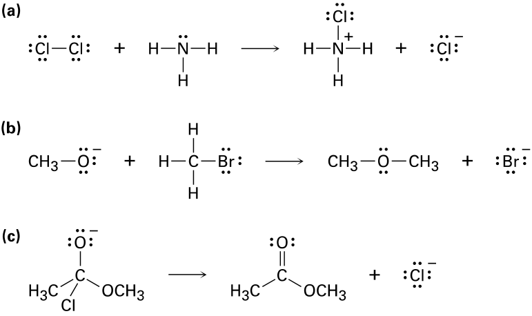 (а)
:Cl:
I+
H-N-H
:Ci-Ci: + H-N-H
:Cl:
H
H
(b)
CH3-0:
+ н-с-Br:
CH3-0-CH3 + :Br:
H
(c)
:0:
:0:
||
+ :CI:
+
H3C
OCH3
H3C
OCH3
+
I-U-I
