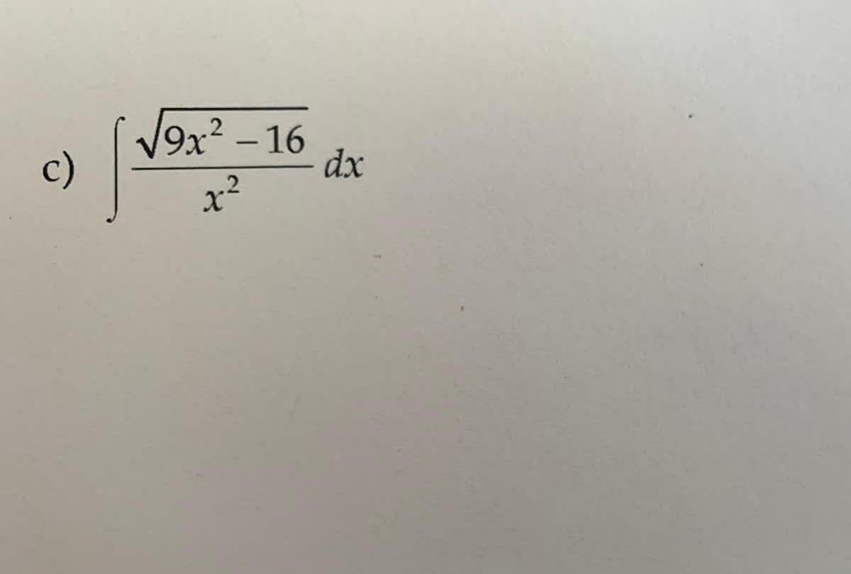 c)
√√9x²-16
x²
[√93
dx