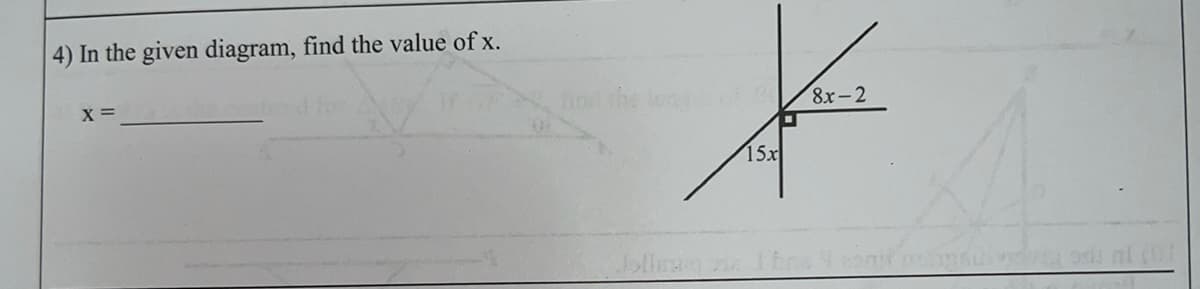 4) In the given diagram, find the value of x.
X =
fo he or
8x-2
15x
