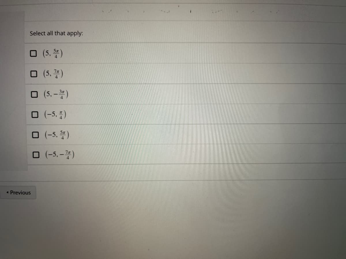 Select all that apply:
O (5. )
O (5. )
(5.-)
(-5, )
(-5, )
(-5, –)
« Previous
