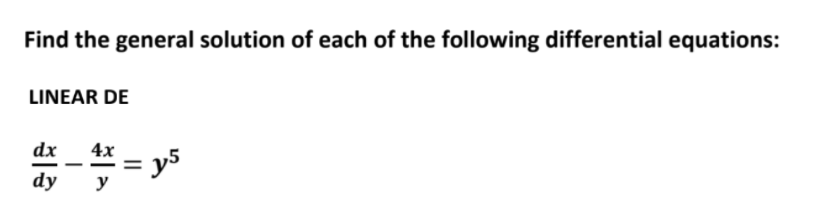 Find the general solution of each of the following differential equations:
LINEAR DE
dx
4х
-
dy
