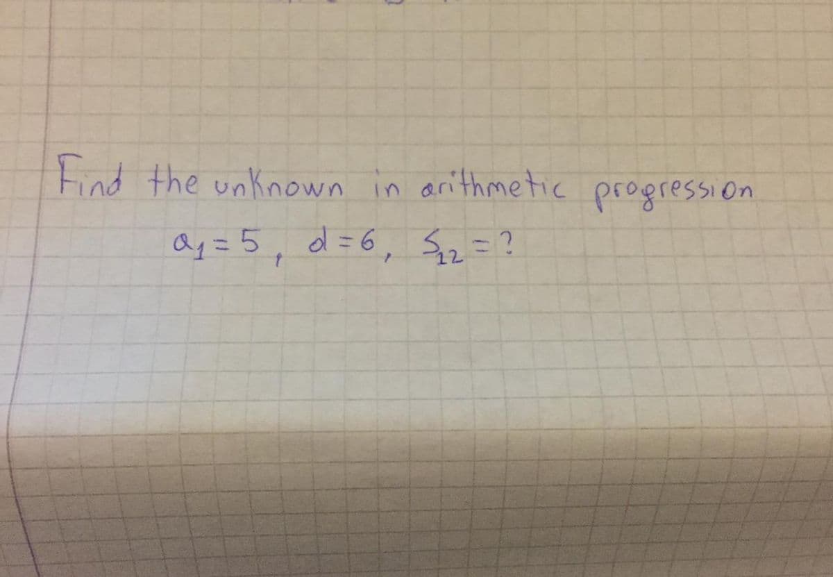 Find the unknown in arithmetic progression
ay = 5, d=6, S2=?
